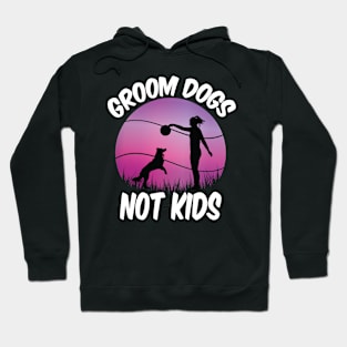 Groom Dogs Not Kids Funny Dogs Lovers Hoodie